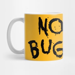 NO BUGS Mug